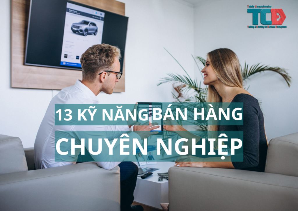 Top 13 kỹ năng bán hàng chuyên nghiệp