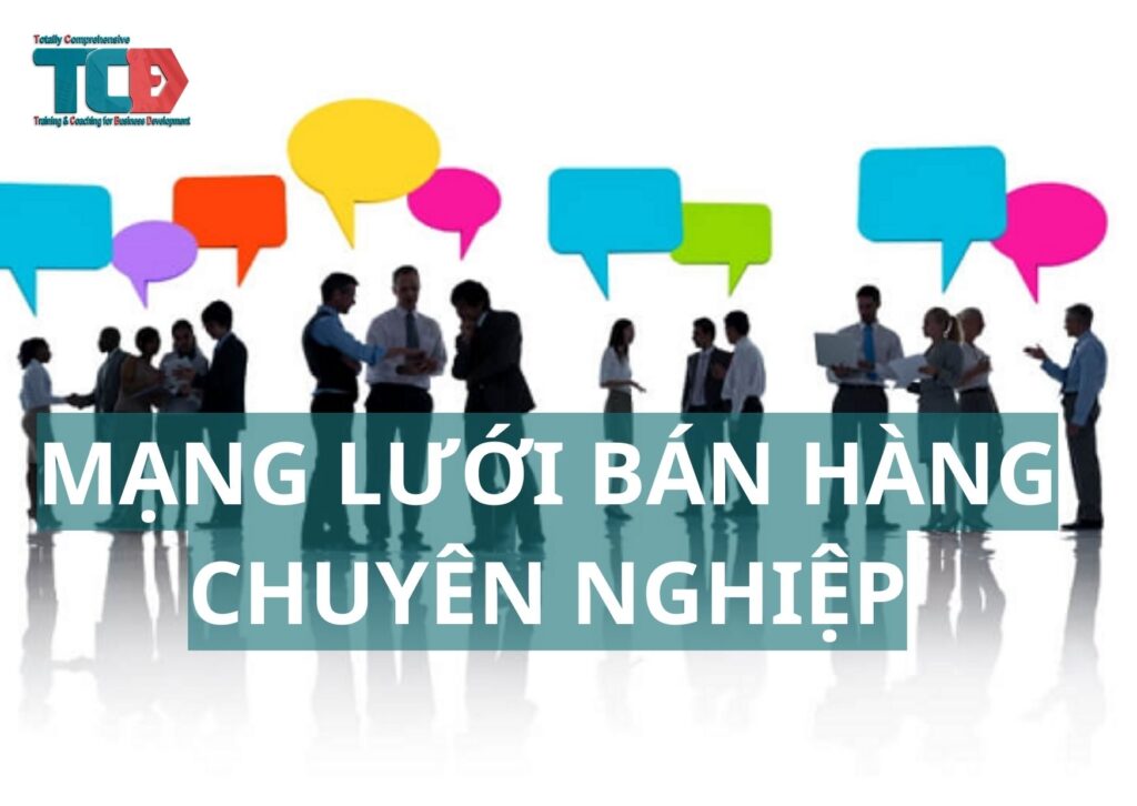 cách xây dựng và quản lý Mạng Lưới Bán Hàng chuyên nghiệp