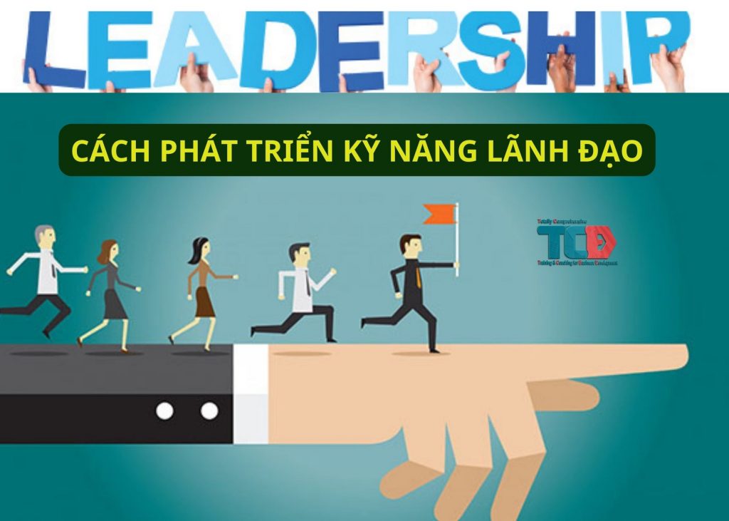 cách phát triển kỹ năng lãnh đạo